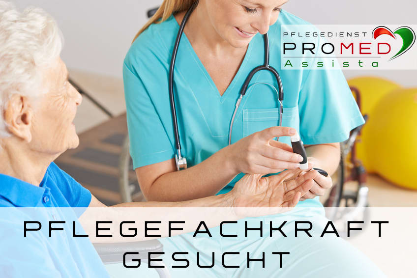 Pflegefachkraft gesucht - Pflegedienst PROMED Assista GmbH